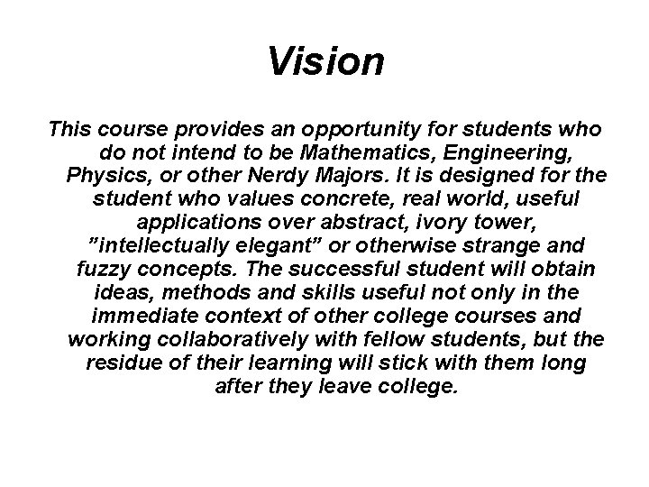 Vision This course provides an opportunity for students who do not intend to be Vision This course provides an opportunity for students who do not intend to be