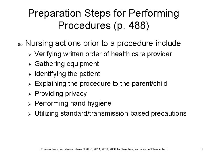 Preparation Steps for Performing Procedures (p. 488) Nursing actions prior to a procedure include Preparation Steps for Performing Procedures (p. 488) Nursing actions prior to a procedure include