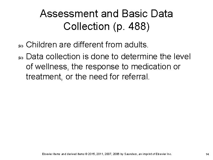 Assessment and Basic Data Collection (p. 488) Children are different from adults. Data collection Assessment and Basic Data Collection (p. 488) Children are different from adults. Data collection