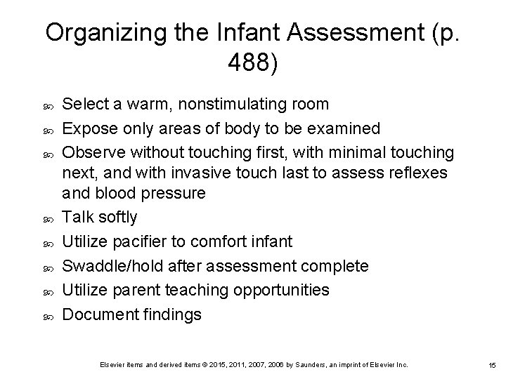 Organizing the Infant Assessment (p. 488) Select a warm, nonstimulating room Expose only areas Organizing the Infant Assessment (p. 488) Select a warm, nonstimulating room Expose only areas