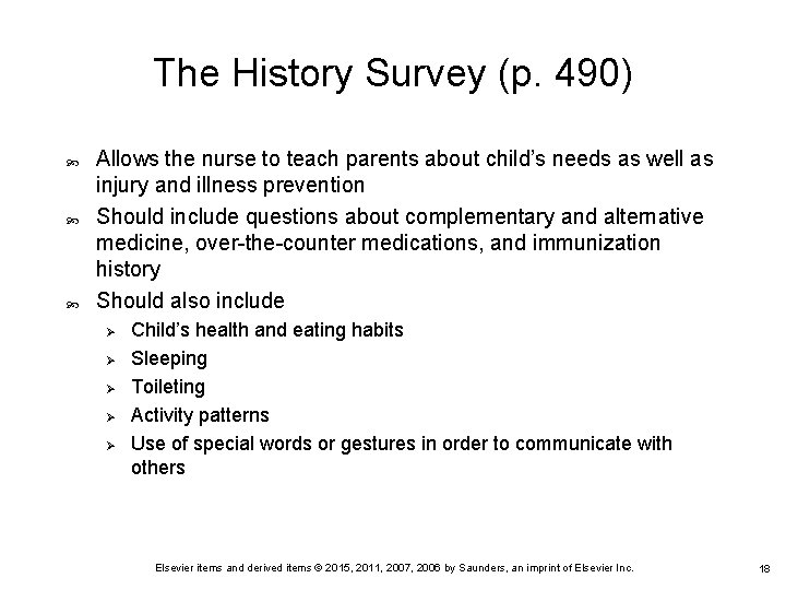 The History Survey (p. 490) Allows the nurse to teach parents about child’s needs The History Survey (p. 490) Allows the nurse to teach parents about child’s needs