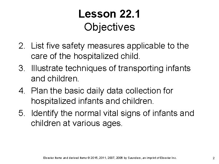 Lesson 22. 1 Objectives 2. List five safety measures applicable to the care of Lesson 22. 1 Objectives 2. List five safety measures applicable to the care of