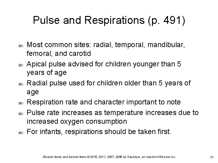 Pulse and Respirations (p. 491) Most common sites: radial, temporal, mandibular, femoral, and carotid Pulse and Respirations (p. 491) Most common sites: radial, temporal, mandibular, femoral, and carotid