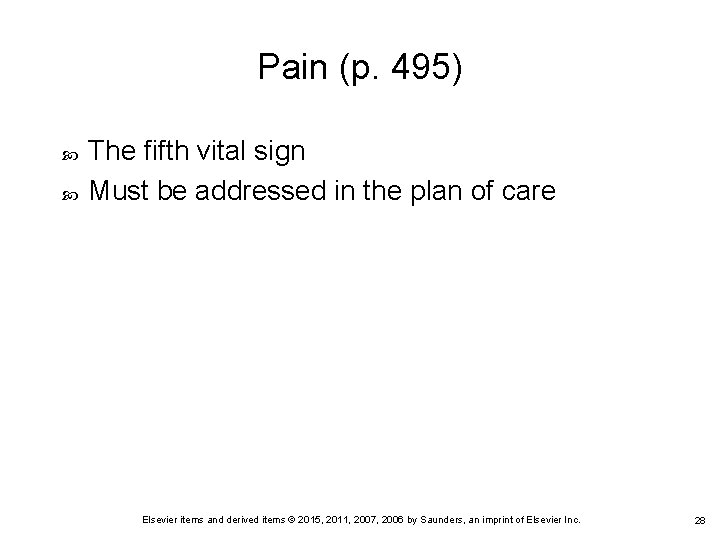 Pain (p. 495) The fifth vital sign Must be addressed in the plan of Pain (p. 495) The fifth vital sign Must be addressed in the plan of