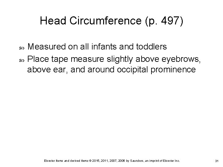 Head Circumference (p. 497) Measured on all infants and toddlers Place tape measure slightly Head Circumference (p. 497) Measured on all infants and toddlers Place tape measure slightly