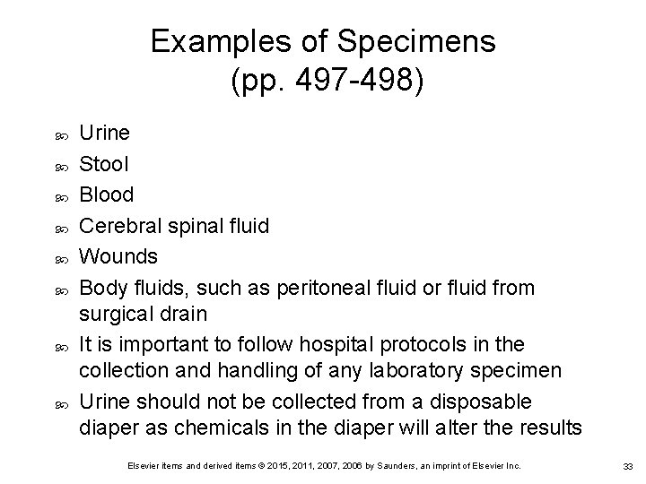 Examples of Specimens (pp. 497 -498) Urine Stool Blood Cerebral spinal fluid Wounds Body Examples of Specimens (pp. 497 -498) Urine Stool Blood Cerebral spinal fluid Wounds Body