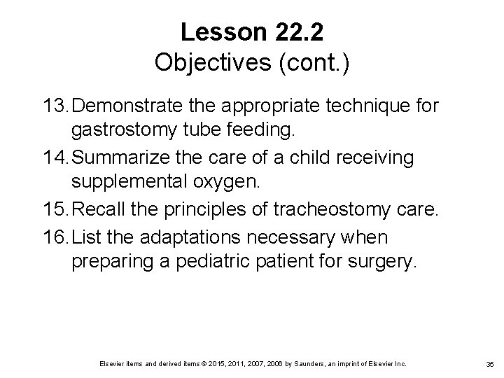 Lesson 22. 2 Objectives (cont. ) 13. Demonstrate the appropriate technique for gastrostomy tube Lesson 22. 2 Objectives (cont. ) 13. Demonstrate the appropriate technique for gastrostomy tube