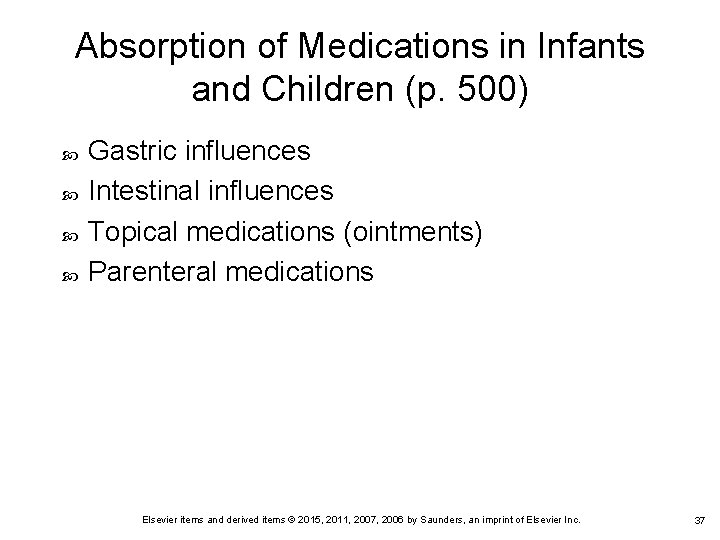 Absorption of Medications in Infants and Children (p. 500) Gastric influences Intestinal influences Topical Absorption of Medications in Infants and Children (p. 500) Gastric influences Intestinal influences Topical