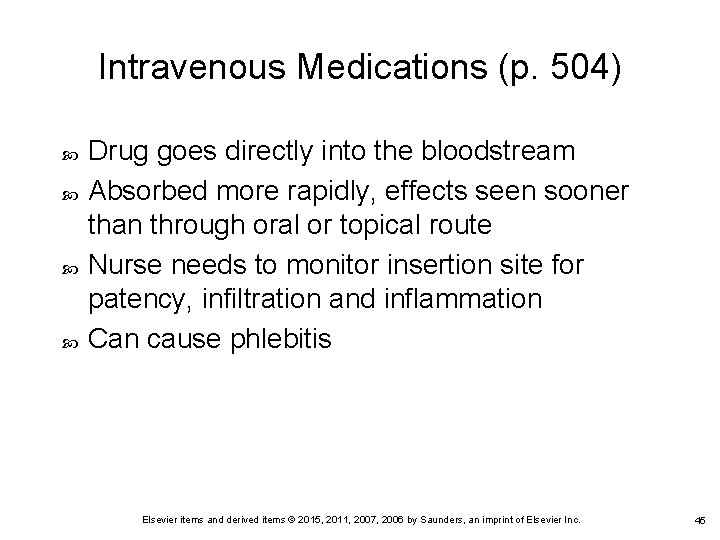 Intravenous Medications (p. 504) Drug goes directly into the bloodstream Absorbed more rapidly, effects Intravenous Medications (p. 504) Drug goes directly into the bloodstream Absorbed more rapidly, effects