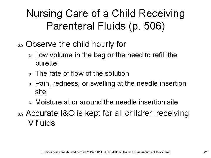 Nursing Care of a Child Receiving Parenteral Fluids (p. 506) Observe the child hourly Nursing Care of a Child Receiving Parenteral Fluids (p. 506) Observe the child hourly