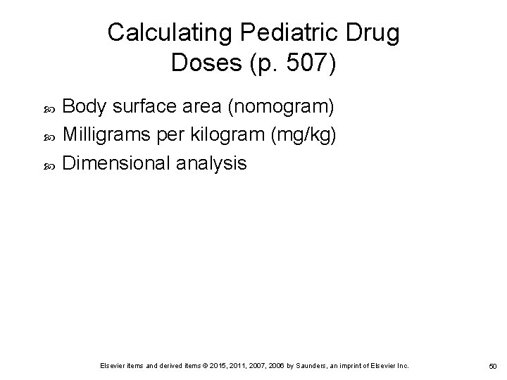Calculating Pediatric Drug Doses (p. 507) Body surface area (nomogram) Milligrams per kilogram (mg/kg) Calculating Pediatric Drug Doses (p. 507) Body surface area (nomogram) Milligrams per kilogram (mg/kg)
