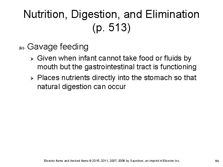 Nutrition, Digestion, and Elimination (p. 513) Gavage feeding Ø Ø Given when infant cannot Nutrition, Digestion, and Elimination (p. 513) Gavage feeding Ø Ø Given when infant cannot