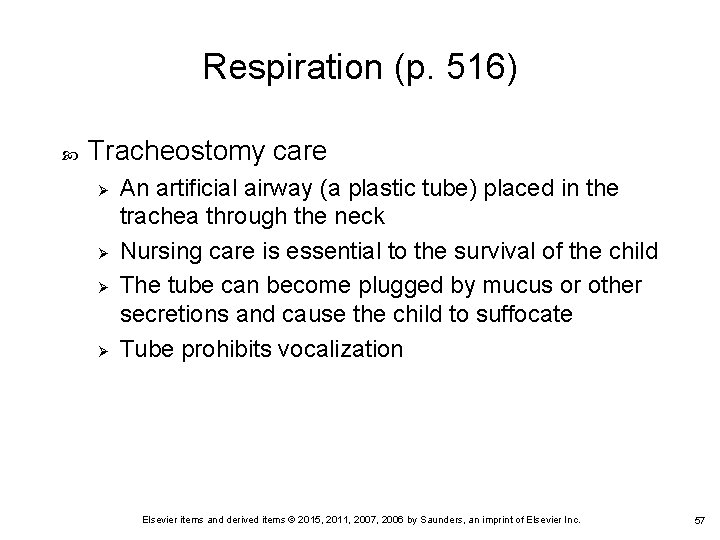 Respiration (p. 516) Tracheostomy care Ø Ø An artificial airway (a plastic tube) placed Respiration (p. 516) Tracheostomy care Ø Ø An artificial airway (a plastic tube) placed