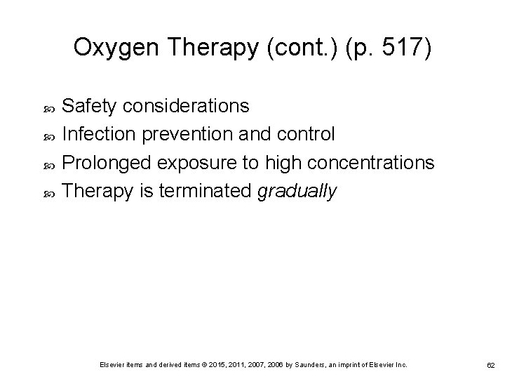 Oxygen Therapy (cont. ) (p. 517) Safety considerations Infection prevention and control Prolonged exposure Oxygen Therapy (cont. ) (p. 517) Safety considerations Infection prevention and control Prolonged exposure