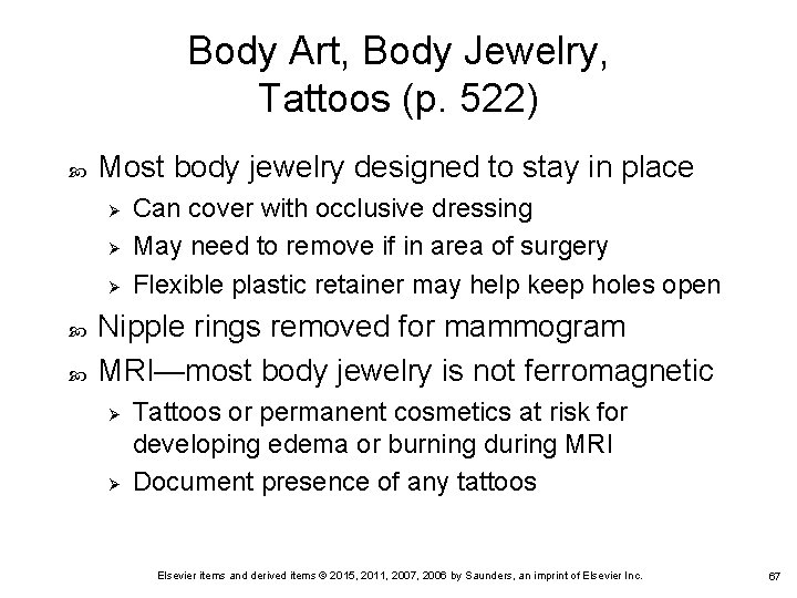 Body Art, Body Jewelry, Tattoos (p. 522) Most body jewelry designed to stay in Body Art, Body Jewelry, Tattoos (p. 522) Most body jewelry designed to stay in