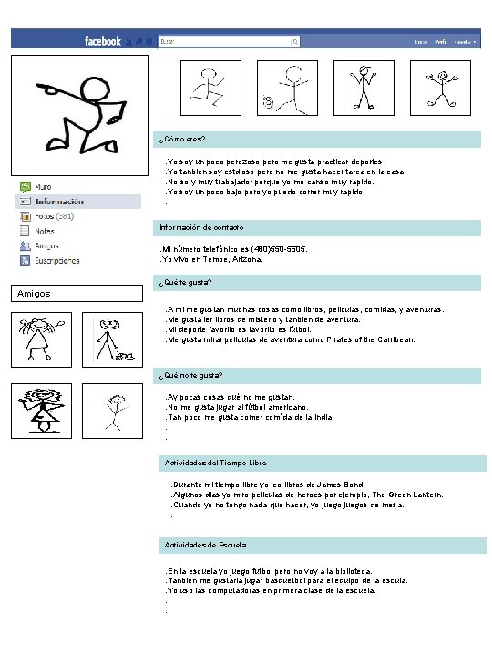 ¿Cómo eres? . Yo soy un poco perezoso pero me gusta practicar deportes. .