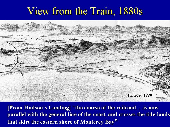 View from the Train, 1880 s Railroad 1880 [From Hudson’s Landing] “the course of