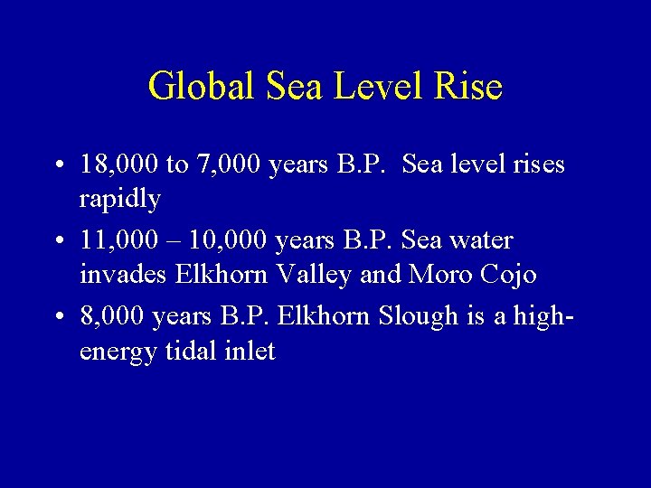 Global Sea Level Rise • 18, 000 to 7, 000 years B. P. Sea