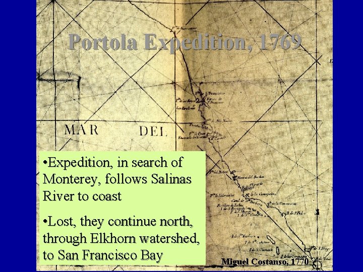 Portola Expedition, 1769 • Expedition, in search of Monterey, follows Salinas River to coast