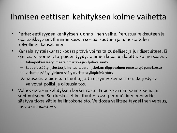 Ihmisen eettisen kehityksen kolme vaihetta • Perhe: eettisyyden kehityksen luonnollinen vaihe. Perustuu rakkauteen ja