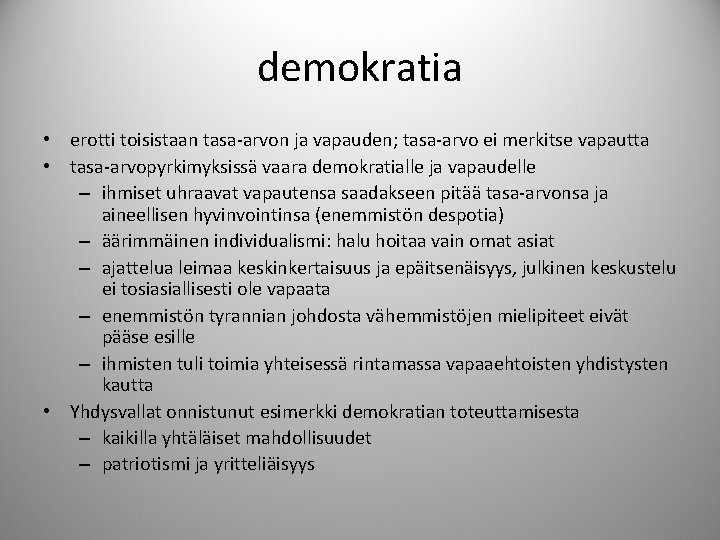 demokratia • erotti toisistaan tasa-arvon ja vapauden; tasa-arvo ei merkitse vapautta • tasa-arvopyrkimyksissä vaara