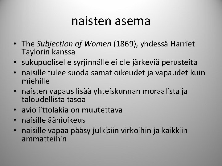 naisten asema • The Subjection of Women (1869), yhdessä Harriet Taylorin kanssa • sukupuoliselle