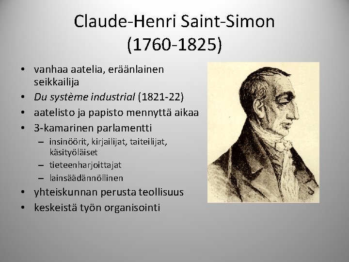 Claude-Henri Saint-Simon (1760 -1825) • vanhaa aatelia, eräänlainen seikkailija • Du système industrial (1821