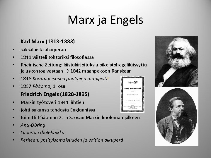 Marx ja Engels Karl Marx (1818 -1883) • • • saksalaista alkuperää 1841 väitteli