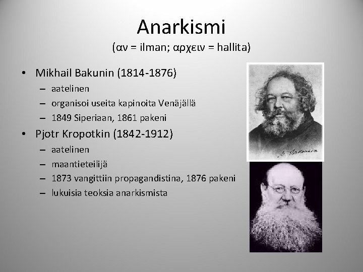 Anarkismi (αν = ilman; αρχειν = hallita) • Mikhail Bakunin (1814 -1876) – aatelinen