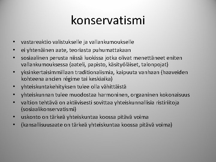 konservatismi • vastareaktio valistukselle ja vallankumoukselle • ei yhtenäinen aate, teoriasta puhumattakaan • sosiaalinen