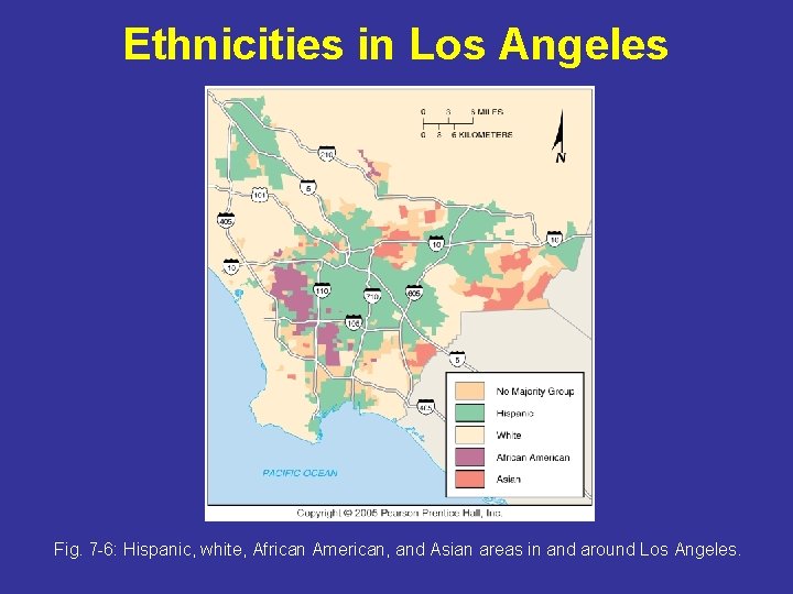 Ethnicities in Los Angeles Fig. 7 -6: Hispanic, white, African American, and Asian areas