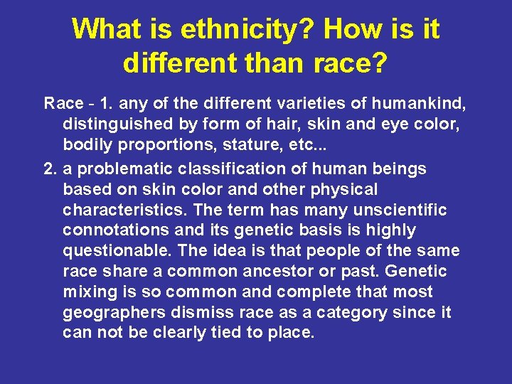 What is ethnicity? How is it different than race? Race - 1. any of