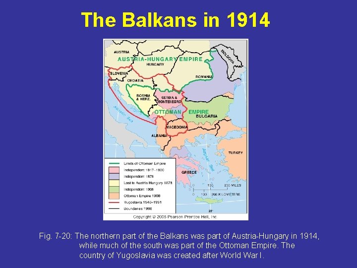 The Balkans in 1914 Fig. 7 -20: The northern part of the Balkans was