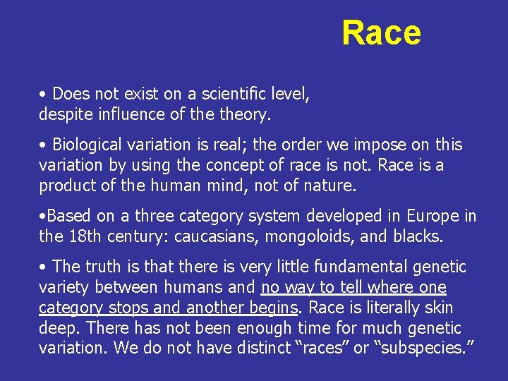 Race • Does not exist on a scientific level, despite influence of theory. •