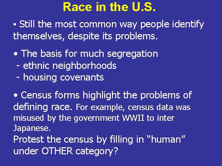 Race in the U. S. • Still the most common way people identify themselves,