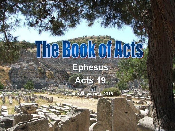 Ephesus Acts 19 © John Stevenson, 2018 