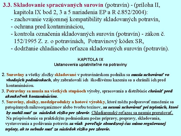 3. 3. Skladovanie spracúvaných surovín (potravín) - (príloha II, kapitola IX bod 2, 3