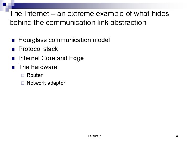 The Internet – an extreme example of what hides behind the communication link abstraction