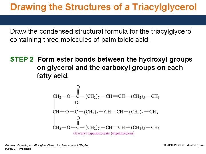 Drawing the Structures of a Triacylglycerol Draw the condensed structural formula for the triacylglycerol