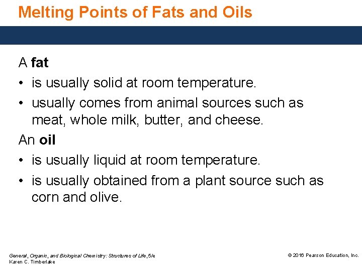 Melting Points of Fats and Oils A fat • is usually solid at room