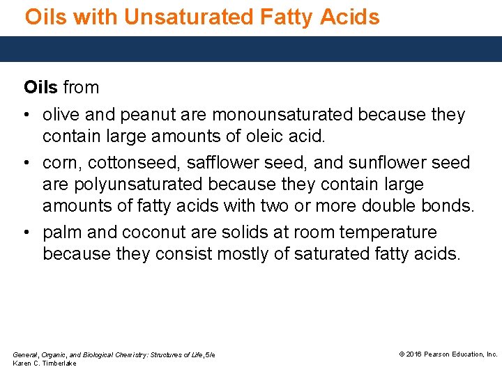 Oils with Unsaturated Fatty Acids Oils from • olive and peanut are monounsaturated because