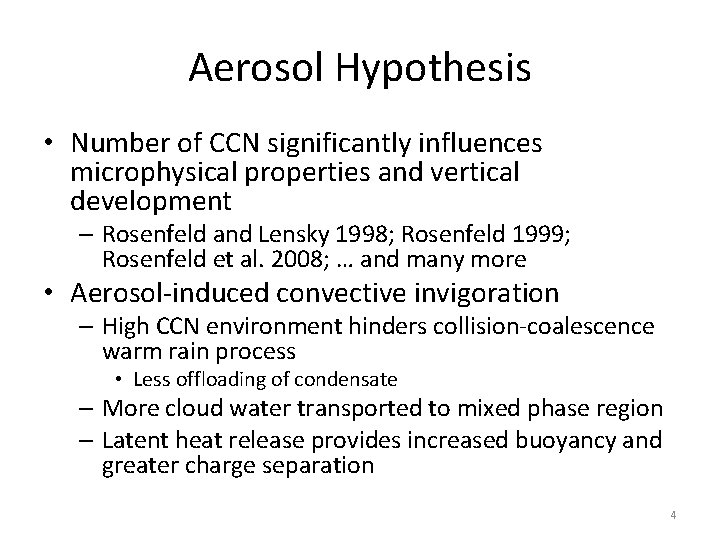 Aerosol Hypothesis • Number of CCN significantly influences microphysical properties and vertical development –