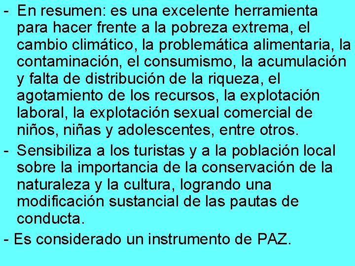 - En resumen: es una excelente herramienta para hacer frente a la pobreza extrema,