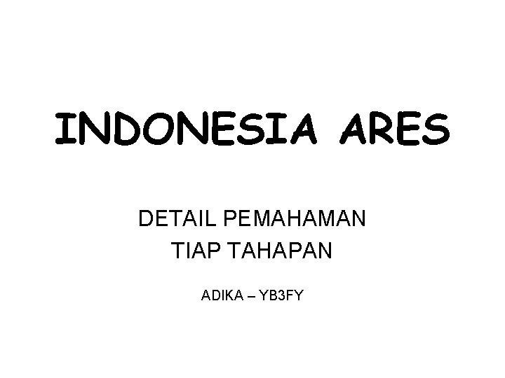 INDONESIA ARES DETAIL PEMAHAMAN TIAP TAHAPAN ADIKA – YB 3 FY 