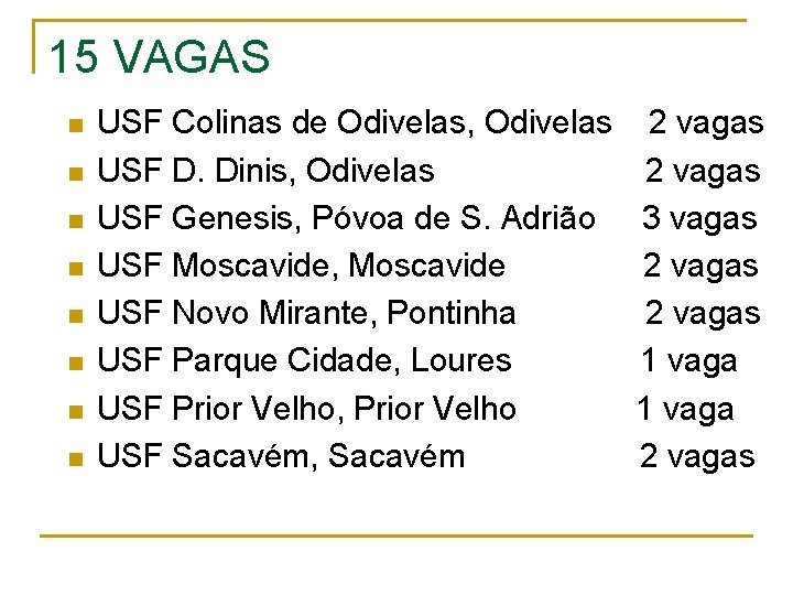 15 VAGAS n n n n USF Colinas de Odivelas, Odivelas USF D. Dinis,