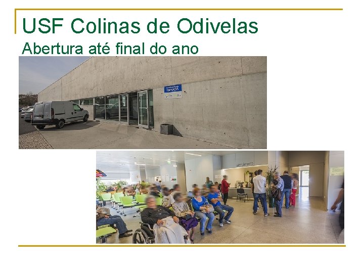 USF Colinas de Odivelas Abertura até final do ano USF Colinas de Odivelas Abertura até final do ano