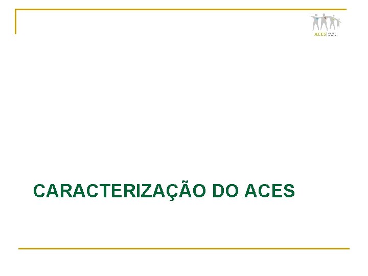 CARACTERIZAÇÃO DO ACES 