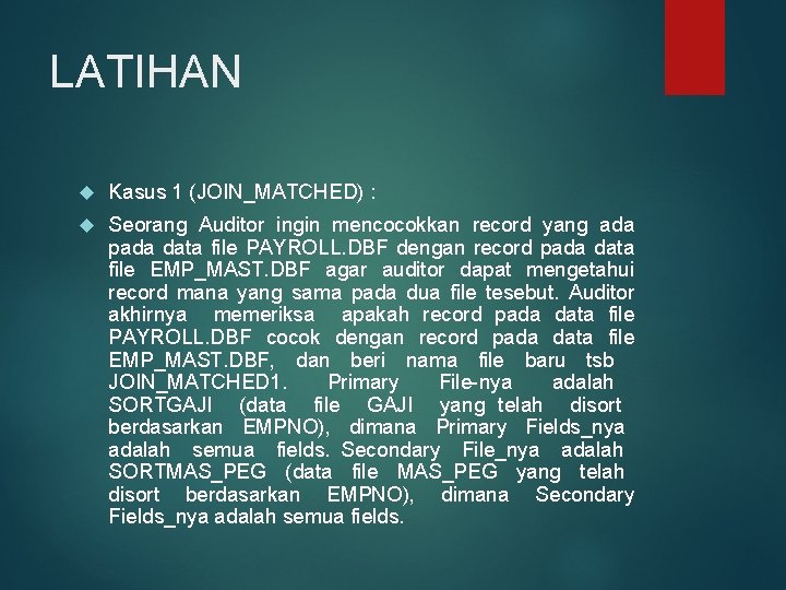 LATIHAN Kasus 1 (JOIN_MATCHED) : Seorang Auditor ingin mencocokkan record yang ada pada data