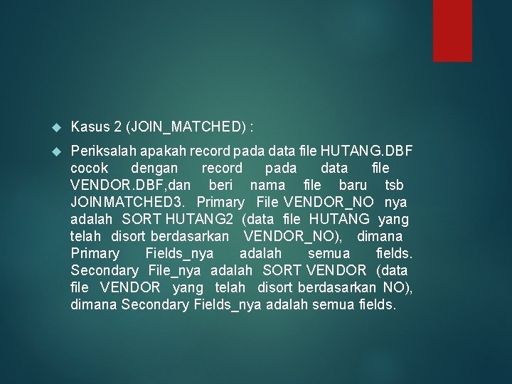  Kasus 2 (JOIN_MATCHED) : Periksalah apakah record pada data file HUTANG. DBF cocok