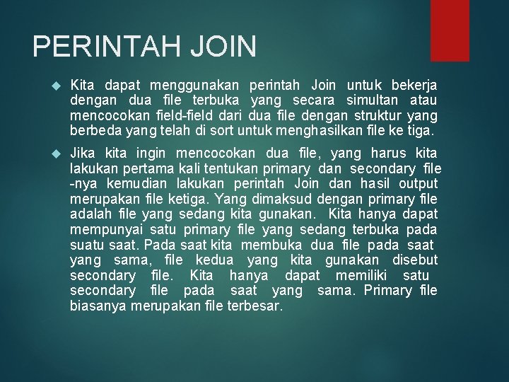 PERINTAH JOIN Kita dapat menggunakan perintah Join untuk bekerja dengan dua file terbuka yang